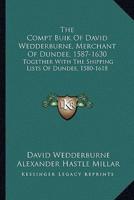 The Compt Buik Of David Wedderburne, Merchant Of Dundee, 1587-1630