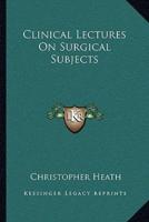Clinical Lectures On Surgical Subjects