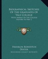 Biographical Sketches Of The Graduates Of Yale College
