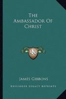 The Ambassador Of Christ