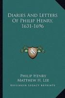 Diaries And Letters Of Philip Henry, 1631-1696