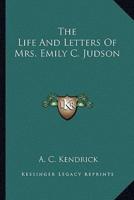 The Life And Letters Of Mrs. Emily C. Judson