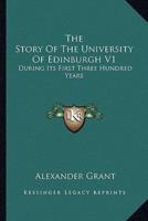 The Story Of The University Of Edinburgh V1