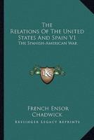 The Relations Of The United States And Spain V1