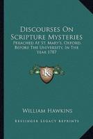 Discourses On Scripture Mysteries