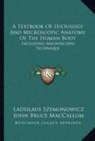 A Textbook Of Histology And Microscopic Anatomy Of The Human Body