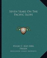 Seven Years On The Pacific Slope