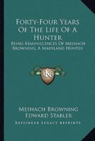 Forty-Four Years Of The Life Of A Hunter
