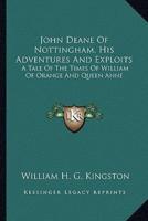 John Deane Of Nottingham, His Adventures And Exploits