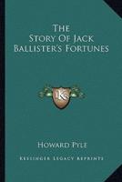 The Story Of Jack Ballister's Fortunes