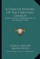 A Concise History Of The Christian Church