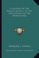 A History Of The Welsh Church, To The Dissolution Of The Monasteries