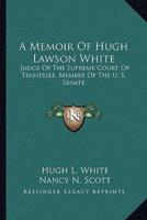 A Memoir Of Hugh Lawson White