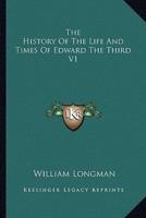 The History Of The Life And Times Of Edward The Third V1