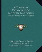 A Complete Catalogue Of Modern Law Books
