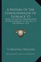 A History Of The Commonwealth Of Florence V3