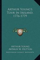 Arthur Young's Tour In Ireland, 1776-1779