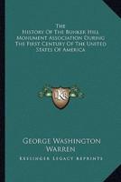 The History Of The Bunker Hill Monument Association During The First Century Of The United States Of America