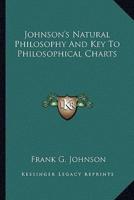 Johnson's Natural Philosophy And Key To Philosophical Charts