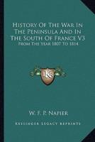 History Of The War In The Peninsula And In The South Of France V3