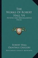 The Works Of Robert Hall V4