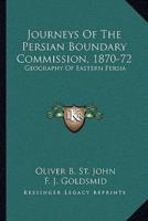 Journeys of the Persian Boundary Commission, 1870-72