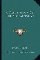 A Commentary On The Apocalypse V1