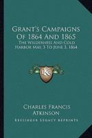 Grant's Campaigns Of 1864 And 1865