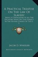 A Practical Treatise On The Law Of Slavery