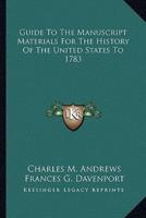 Guide To The Manuscript Materials For The History Of The United States To 1783