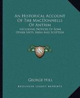 An Historical Account Of The MacDonnells Of Antrim