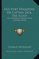 Old Fort Duquesne; Or Captain Jack, The Scout