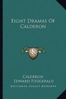 Eight Dramas Of Calderon