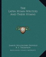 The Latin Hymn-Writers And Their Hymns