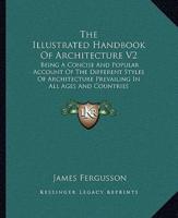 The Illustrated Handbook Of Architecture V2