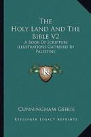 The Holy Land And The Bible V2