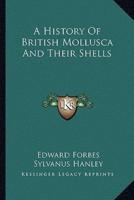 A History Of British Mollusca And Their Shells