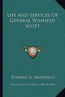 Life And Services Of General Winfield Scott