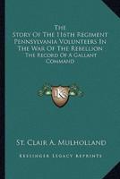 The Story Of The 116th Regiment Pennsylvania Volunteers In The War Of The Rebellion