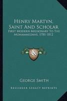Henry Martyn, Saint And Scholar