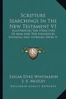 Scripture Searchings In The New Testament V1