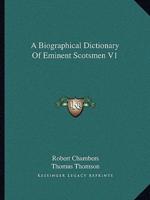 A Biographical Dictionary Of Eminent Scotsmen V1