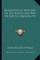 Biographical Sketches Of The Bench And Bar Of South Carolina V2