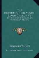 The Homilies Of The Anglo-Saxon Church V2