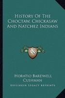 History Of The Choctaw, Chickasaw And Natchez Indians