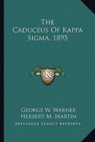 The Caduceus Of Kappa Sigma, 1895