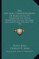 The Life And Correspondence Of Rufus King V1