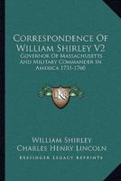Correspondence Of William Shirley V2