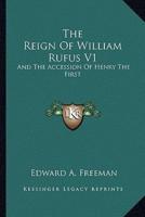 The Reign Of William Rufus V1