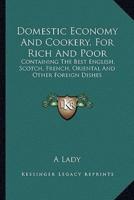Domestic Economy and Cookery, for Rich and Poor